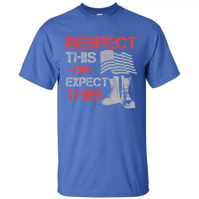 Veteran Gift Respect Patriotic Gift Gift Tall T-Shirt