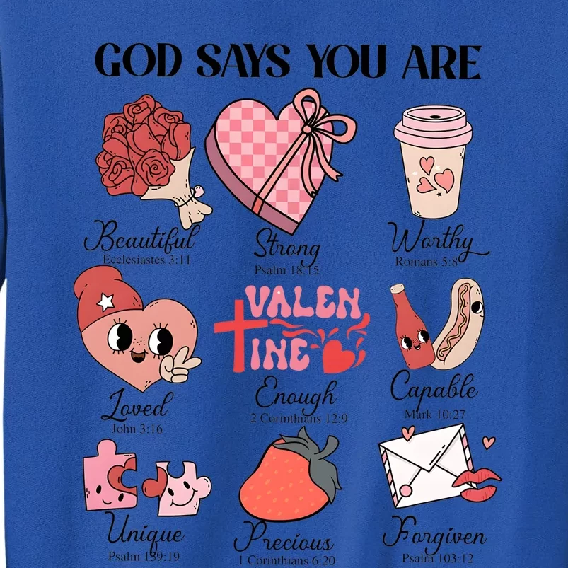 Valentine God Says You Are Beautiful Strong Worthy Loved Unique Precious Tall Sweatshirt