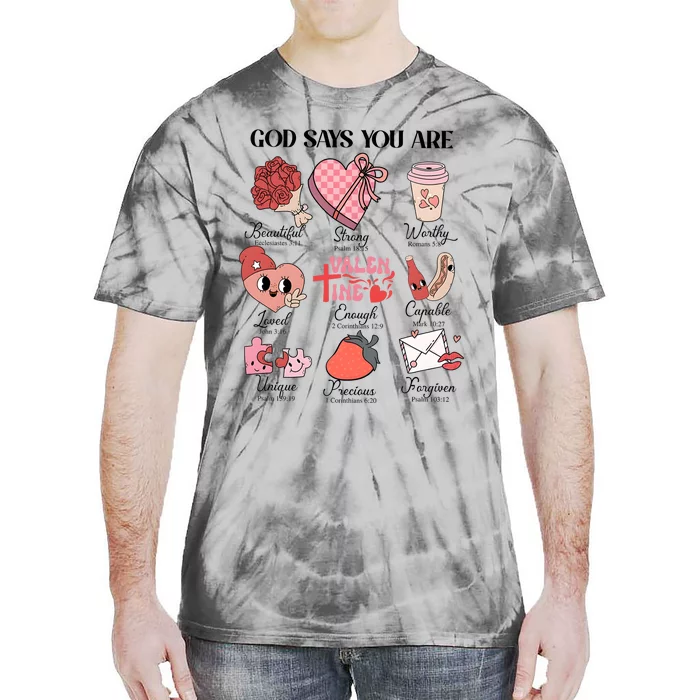 Valentine God Says You Are Beautiful Strong Worthy Loved Unique Precious Tie-Dye T-Shirt