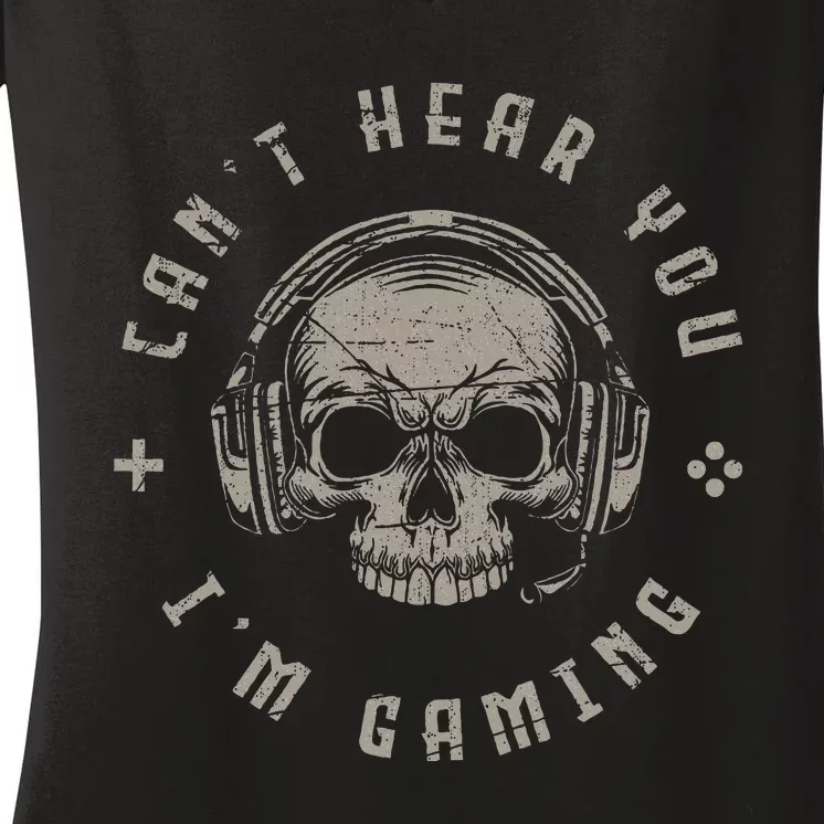 Video Games Skull Gamer Gift Cant Hear You Im Gaming Women's V-Neck T-Shirt