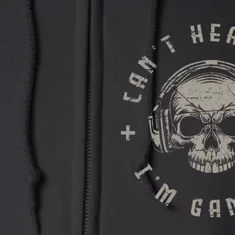 Video Games Skull Gamer Gift Cant Hear You Im Gaming Full Zip Hoodie