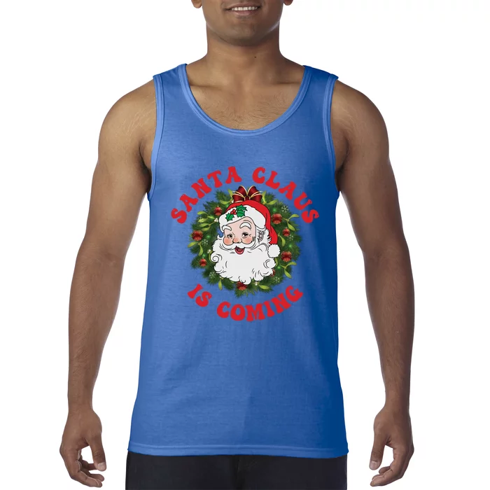 Vintage Groovy Santa Claus Is Coming Old Fashioned Christmas Meaningful Gift Tank Top