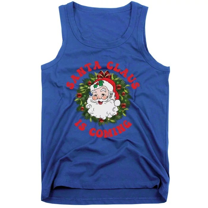 Vintage Groovy Santa Claus Is Coming Old Fashioned Christmas Meaningful Gift Tank Top