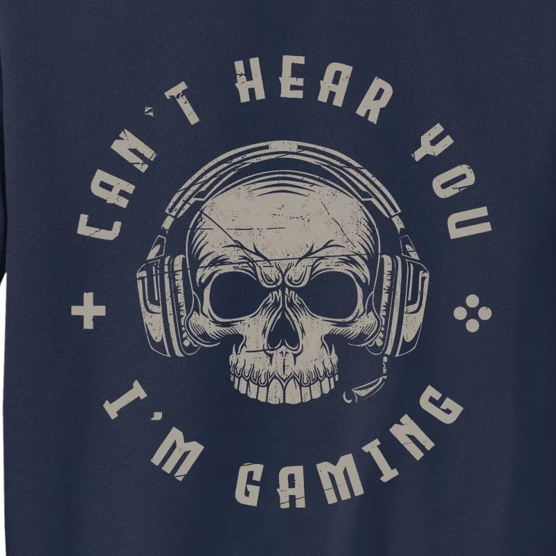 Video Games Skull Funny Gamer Gift Cant Hear You Im Gaming Sweatshirt