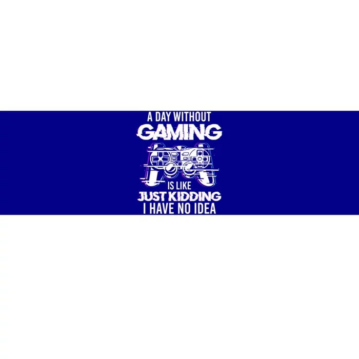 Video Gamers Teen Gaming A Day Without Gaming Is Like Gaming Gift Bumper Sticker