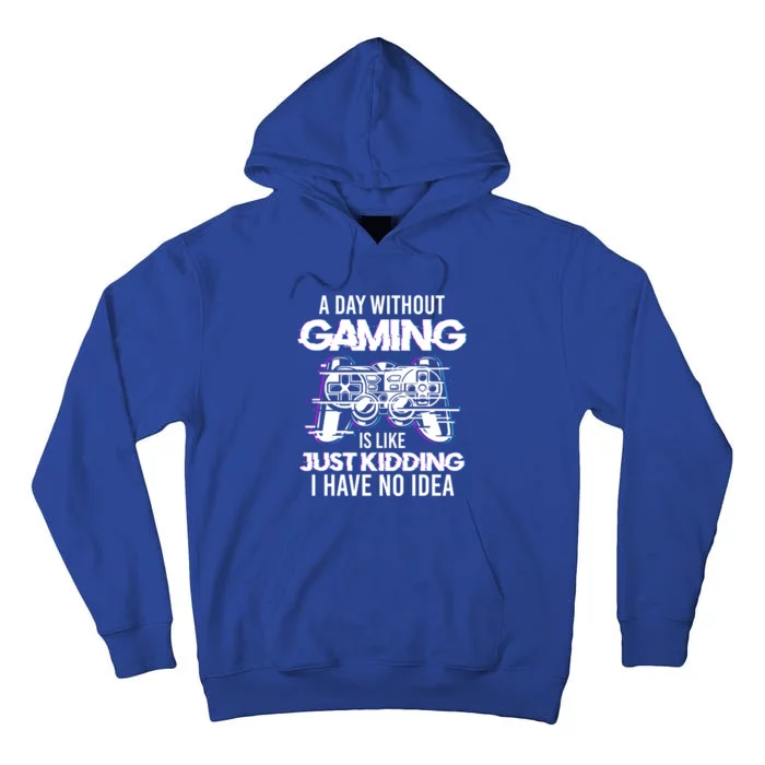 Video Gamers Teen Gaming A Day Without Gaming Is Like Gaming Gift Tall Hoodie