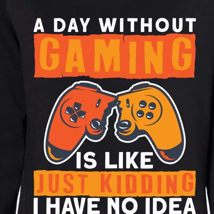 Video Gamers Teen Gaming Gamers A Day Without Gaming Is Like Great Gift Womens California Wash Sweatshirt