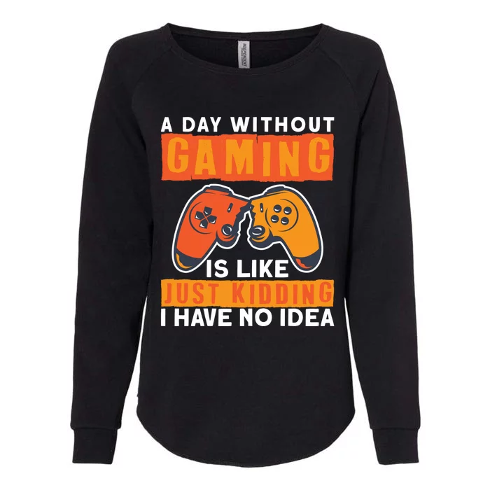 Video Gamers Teen Gaming Gamers A Day Without Gaming Is Like Great Gift Womens California Wash Sweatshirt