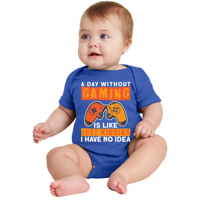 Video Gamers Teen Gaming Gamers A Day Without Gaming Is Like Great Gift Baby Bodysuit