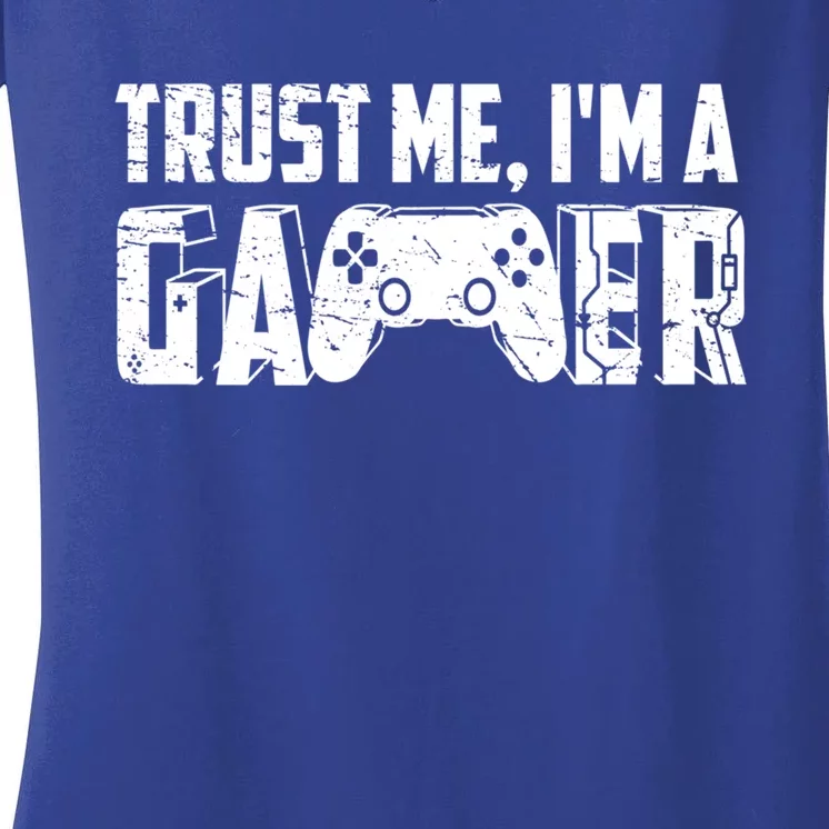 Video Games Trust Me Im A Game Gift Women's V-Neck T-Shirt