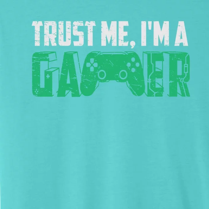 Video Games Trust Me Im A Game Cute Gift ChromaSoft Performance T-Shirt