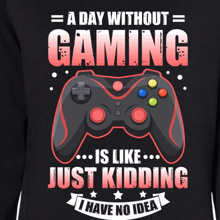 Video Gamers Teen Gaming A Day Without Gaming Is Like Gamers Gift Womens California Wash Sweatshirt