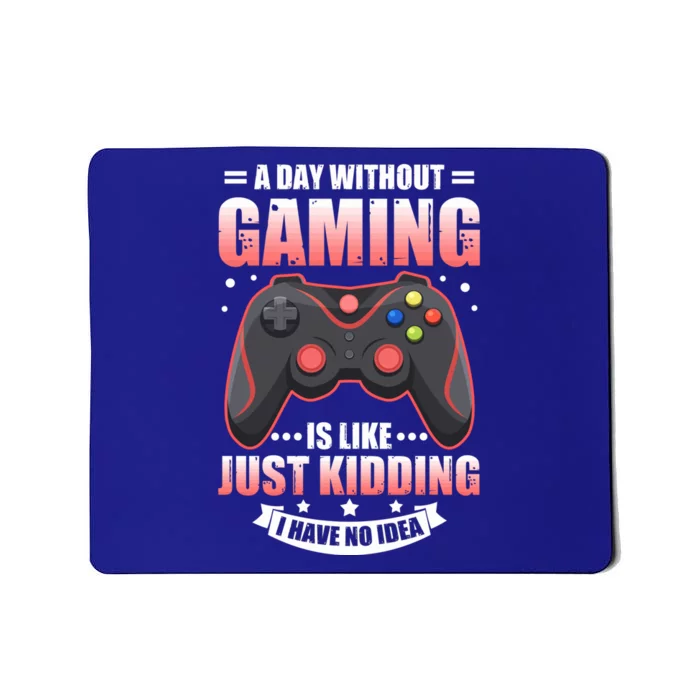 Video Gamers Teen Gaming A Day Without Gaming Is Like Gamers Gift Mousepad