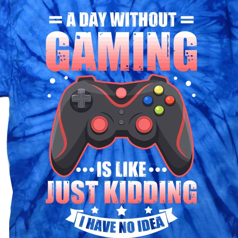 Video Gamers Teen Gaming A Day Without Gaming Is Like Gamers Gift Tie-Dye T-Shirt