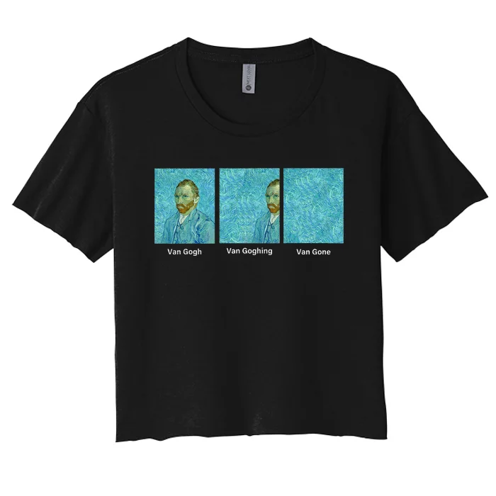 Van Gogh Van Going Van Gone Funny Art Lover Women's Crop Top Tee