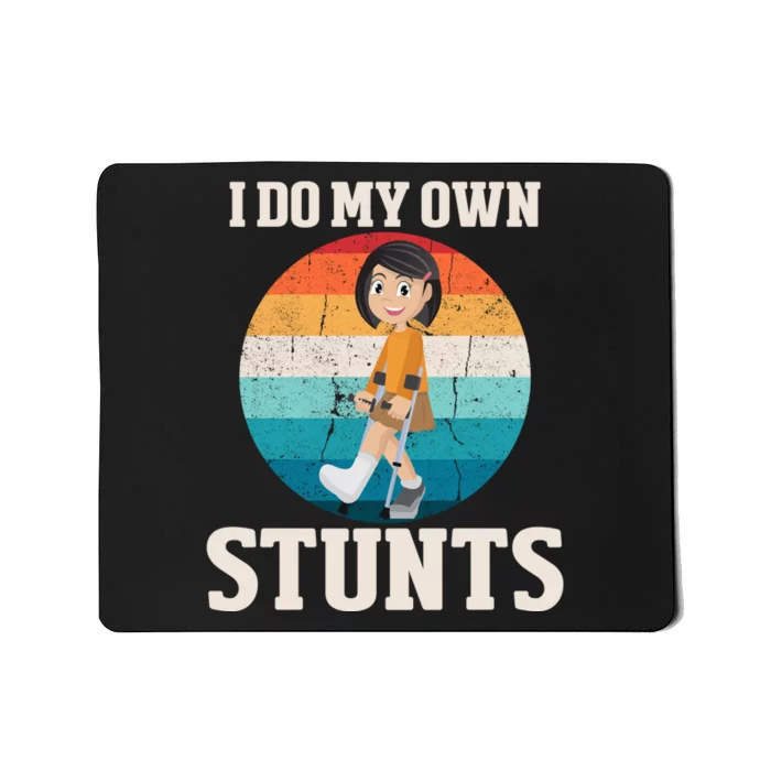 Vintage Get Well Funny Injury Leg Broken Leg I Do My Own Stunts For Women Gift Mousepad