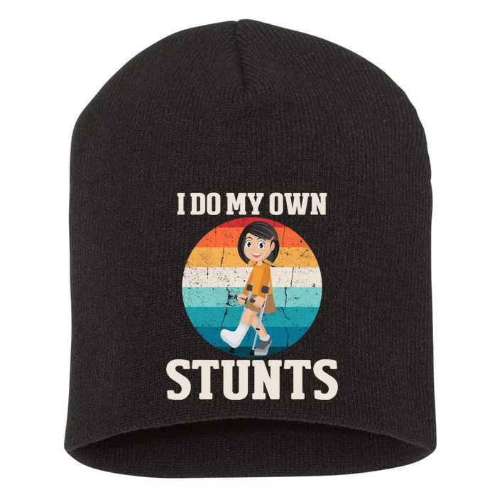 Vintage Get Well Funny Injury Leg Broken Leg I Do My Own Stunts For Women Gift Short Acrylic Beanie