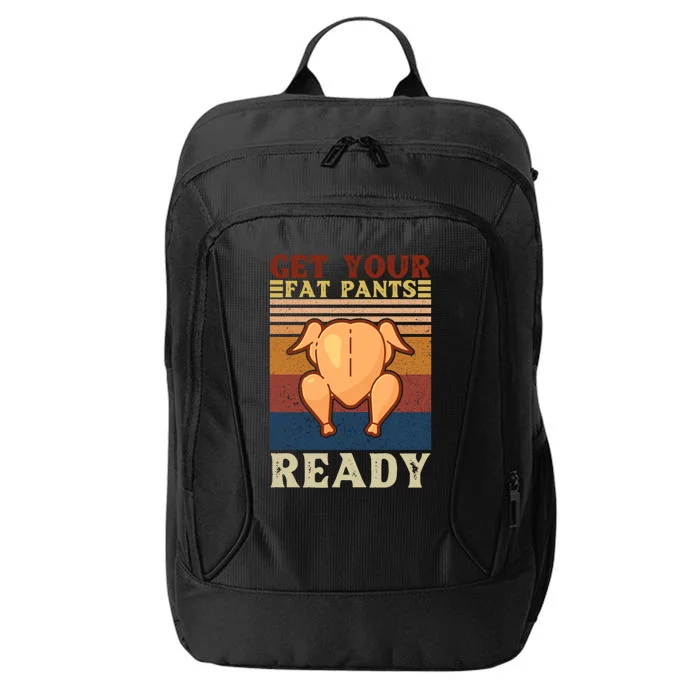 Vintage Get Your Fat Pants Ready Funny Thanksgiving 2024 Gift City Backpack