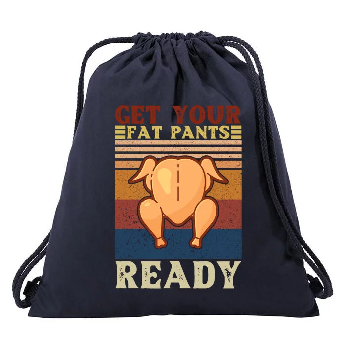 Vintage Get Your Fat Pants Ready Funny Thanksgiving 2024 Gift Drawstring Bag