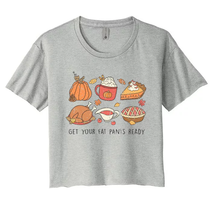 Vintage Get Your Fat Pants Ready Funny Thanksgiving Gift Women's Crop Top Tee