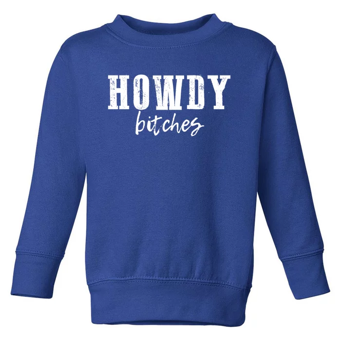 Vintage Howdy Bitches Rodeo Western Country Southern Cow Cute Gift Toddler Sweatshirt