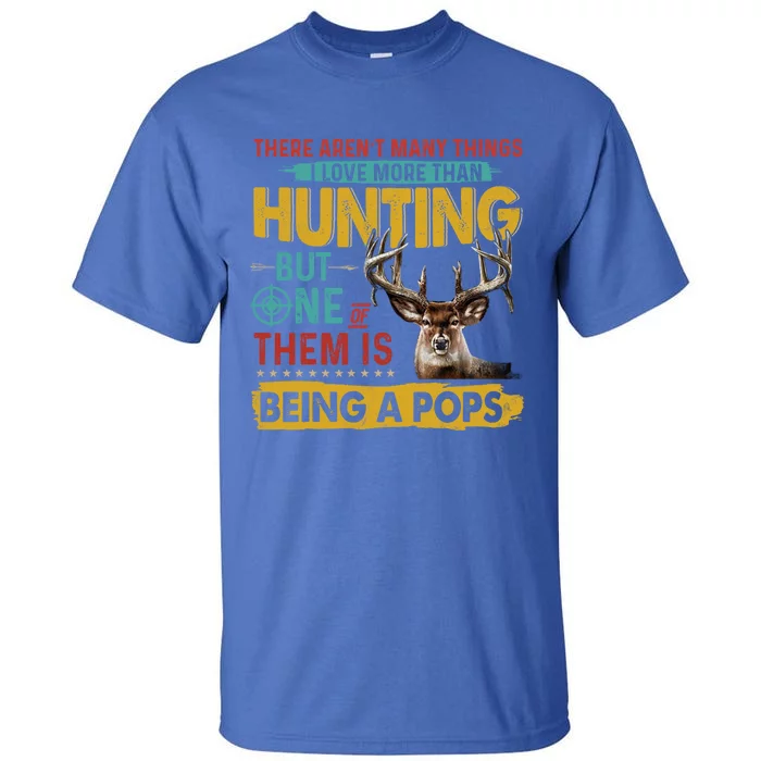 Vintage Hunting Being A Pops Fathers Day Hunting Lover Meaningful Gift Tall T-Shirt