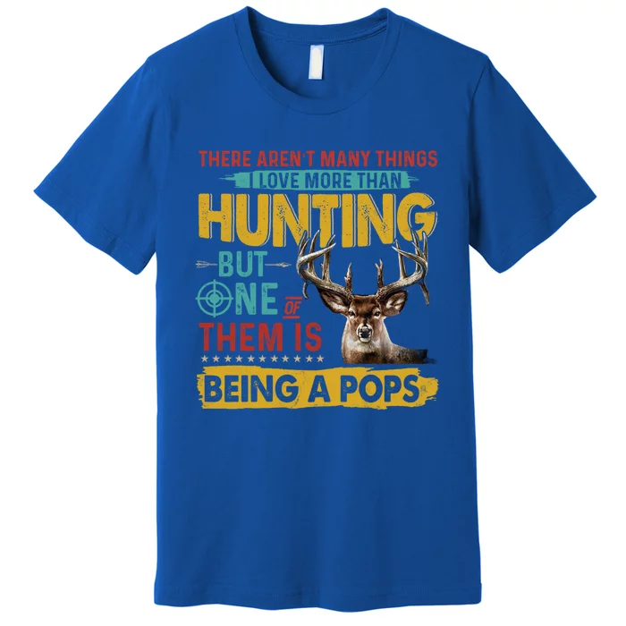 Vintage Hunting Being A Pops Fathers Day Hunting Lover Meaningful Gift Premium T-Shirt