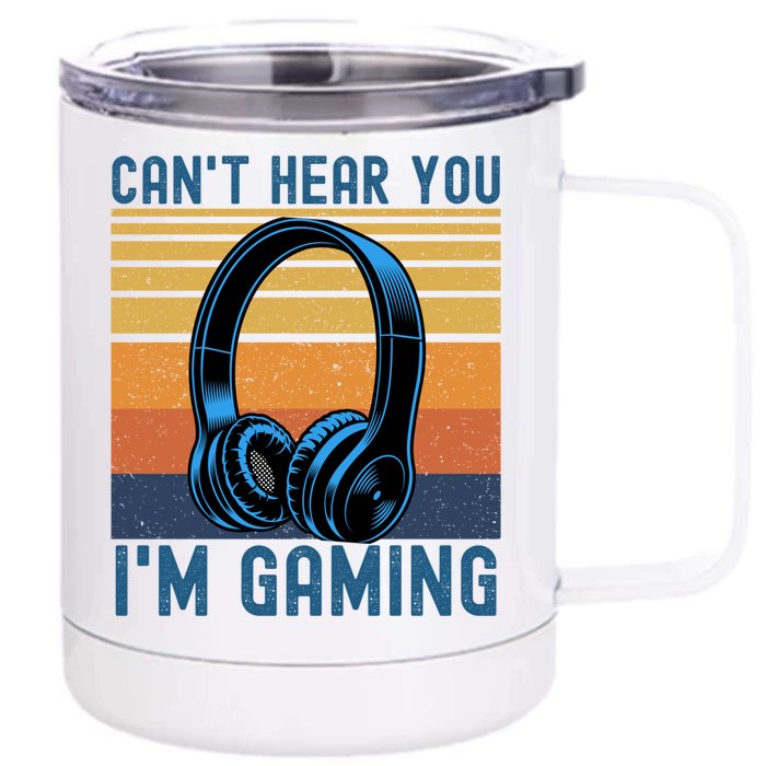 Vintage Headphone Can't Hear You I'm Gaming Meaningful Gift Front & Back 12oz Stainless Steel Tumbler Cup