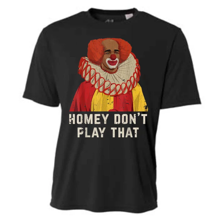 Vintage Homey DonT Play That Homey The Clown Cooling Performance Crew T-Shirt