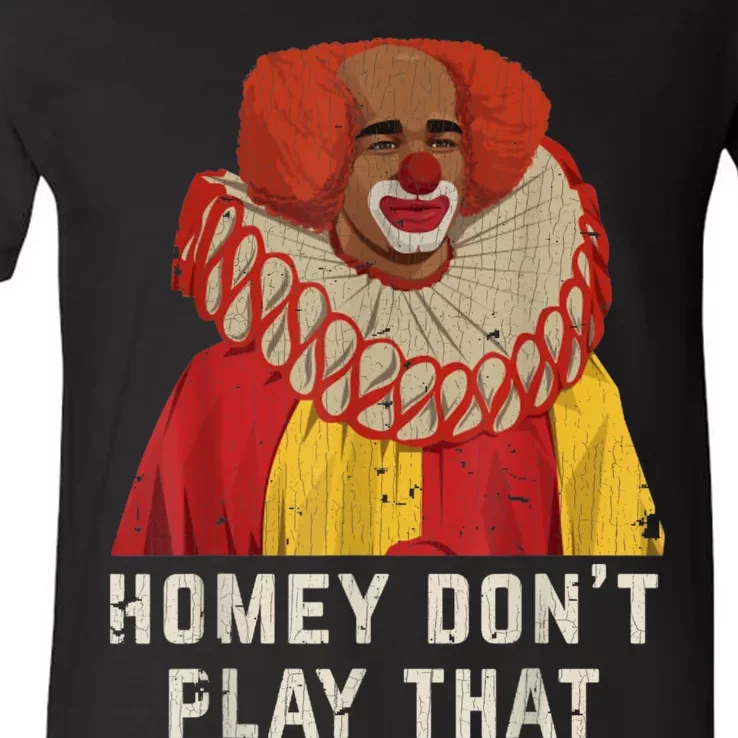 Vintage Homey DonT Play That Homey The Clown V-Neck T-Shirt