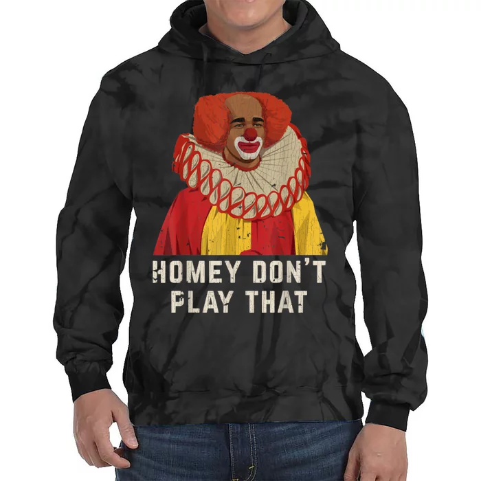 Vintage Homey DonT Play That Homey The Clown Tie Dye Hoodie