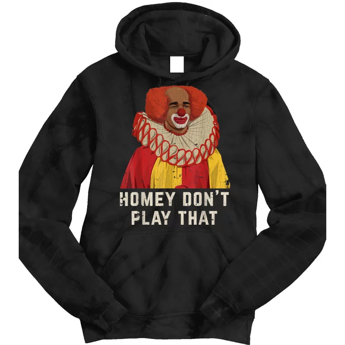 Vintage Homey DonT Play That Homey The Clown Tie Dye Hoodie