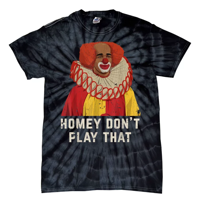 Vintage Homey DonT Play That Homey The Clown Tie-Dye T-Shirt