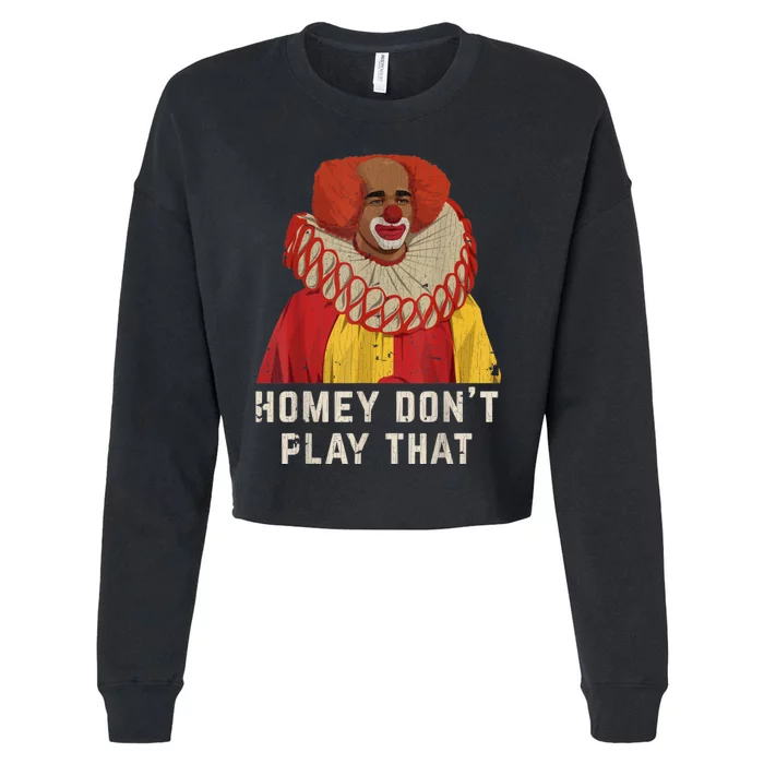 Vintage Homey DonT Play That Homey The Clown Cropped Pullover Crew