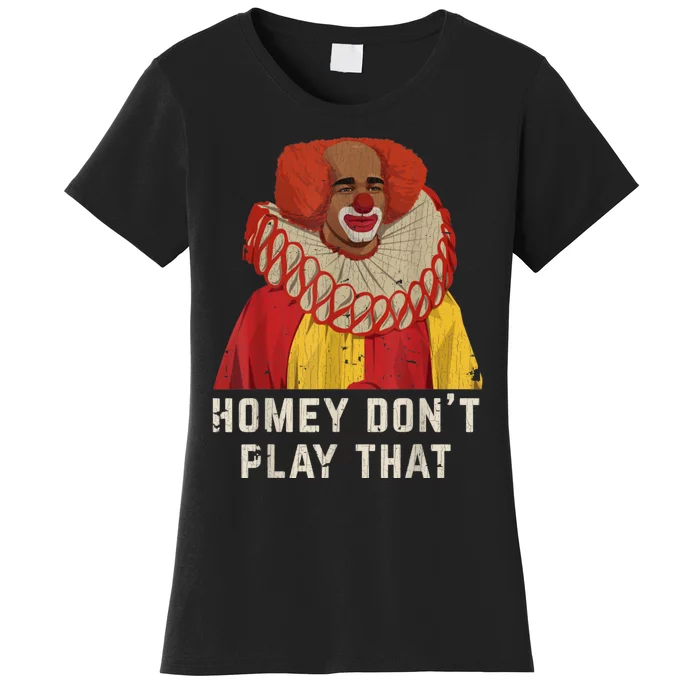 Vintage Homey DonT Play That Homey The Clown Women's T-Shirt