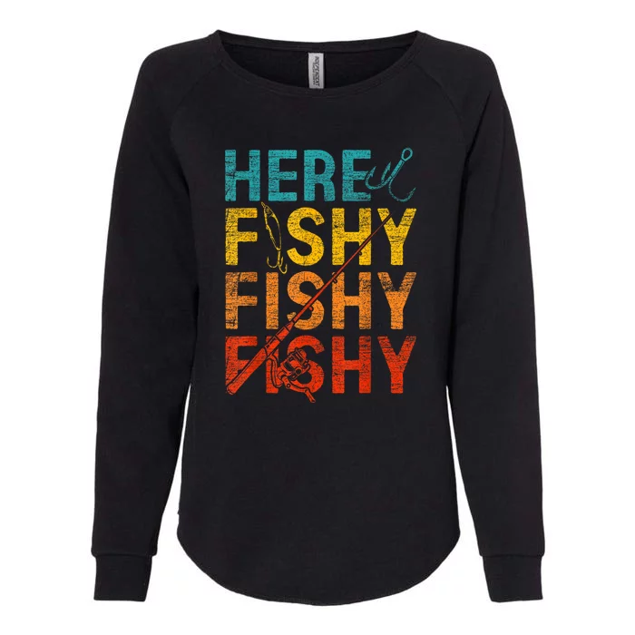 Vinatge Here Fishy Fishy Fishy Gift Womens California Wash Sweatshirt