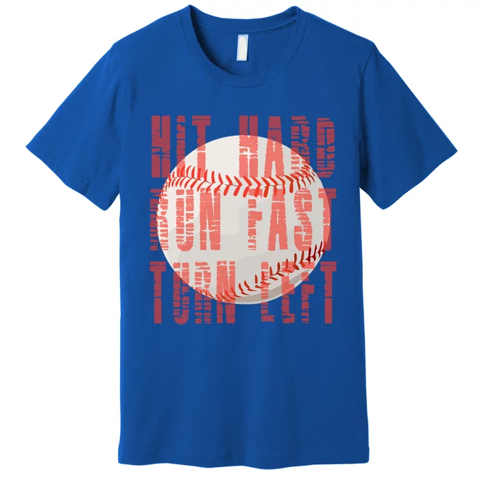 Vintage Hit Hard Run Fast Turn Left Baseball Funny Sport Great Gift Premium T-Shirt