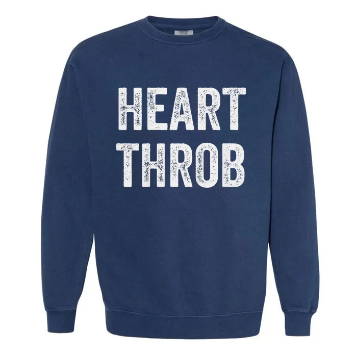 vintage Heartthrob happy Valentines Day heart Garment-Dyed Sweatshirt