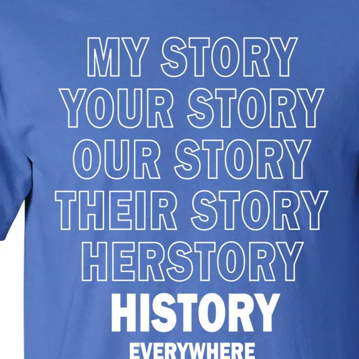 Vinatge History Herstory Our Story Everywhere Gift Tall T-Shirt