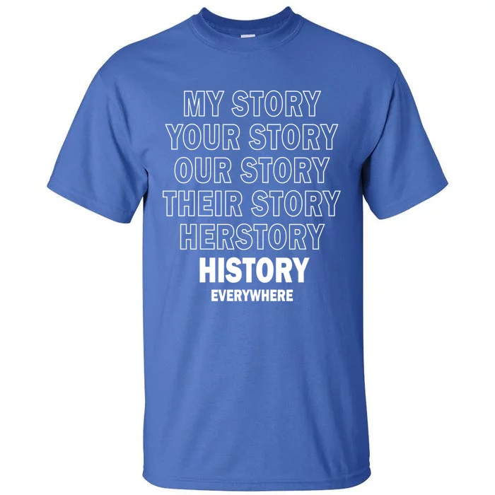 Vinatge History Herstory Our Story Everywhere Gift Tall T-Shirt