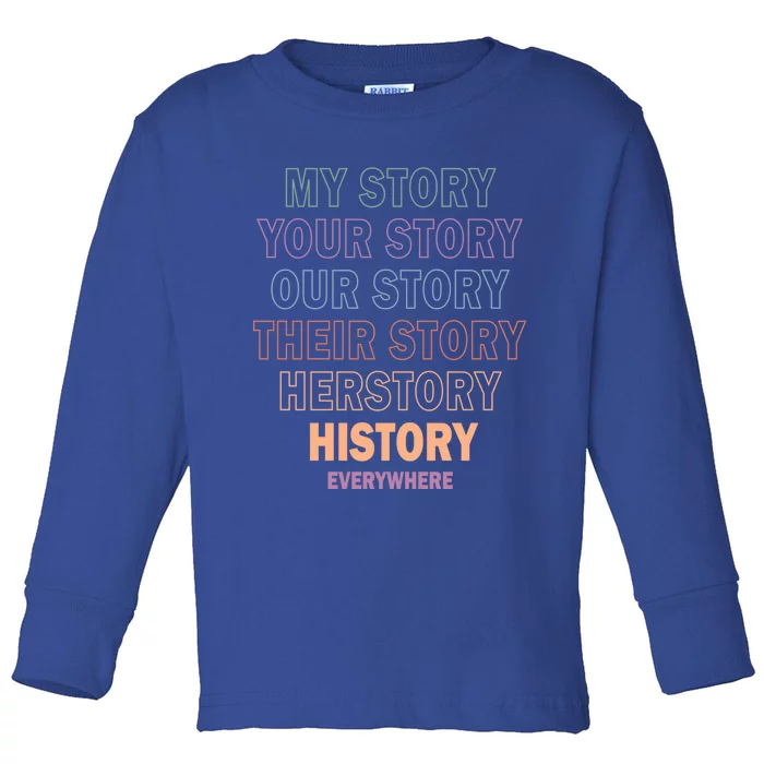 Vinatge History Herstory Our Story Everywhere Gift Toddler Long Sleeve Shirt