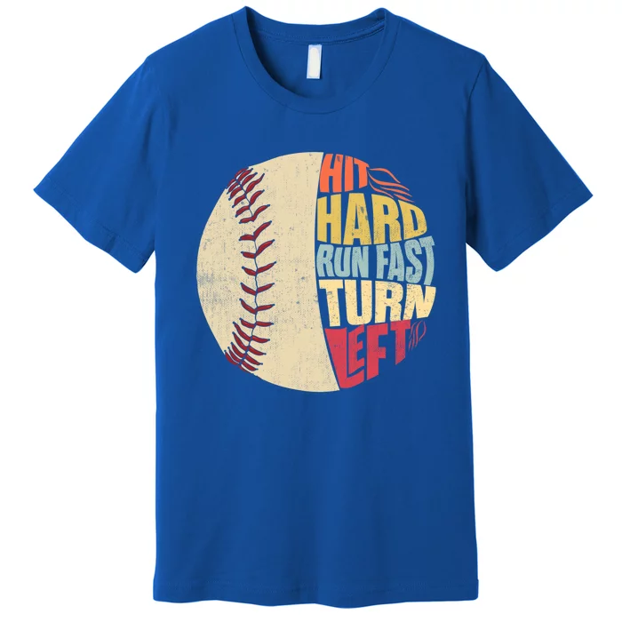 Vintage Hit Hard Run Fast Turn Left Baseball Funny Sport Gift Premium T-Shirt