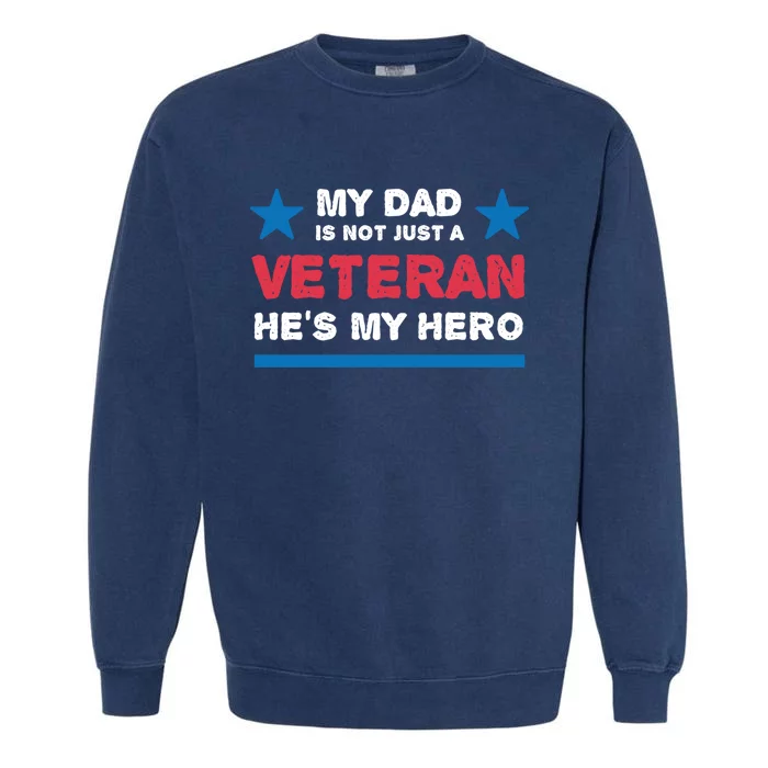 Veteran He Is My Dad Veterans Day Gift Garment-Dyed Sweatshirt