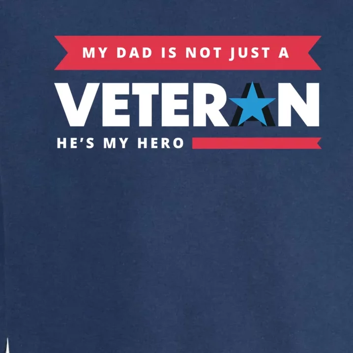 Veteran He Is My Dad Veterans Day Gift Garment-Dyed Sweatshirt