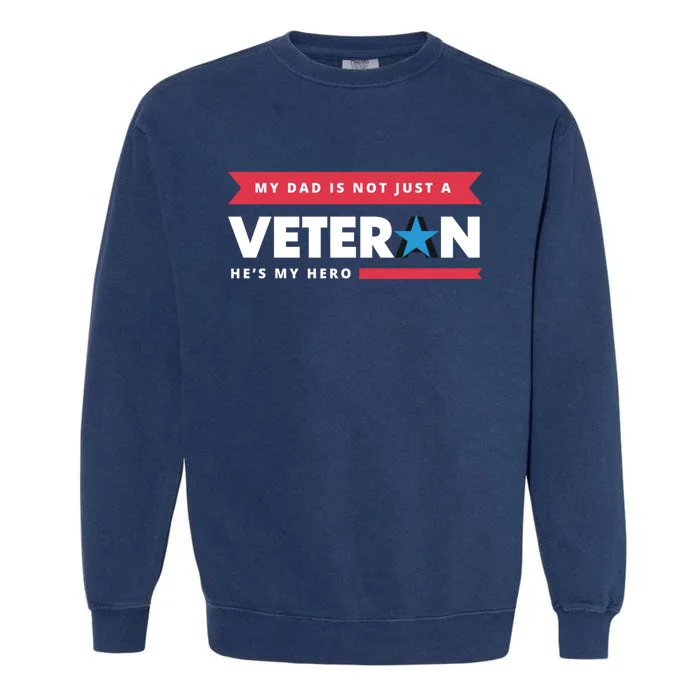 Veteran He Is My Dad Veterans Day Gift Garment-Dyed Sweatshirt