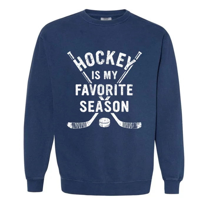 Vintage Hockey Is My Favorite Season Garment-Dyed Sweatshirt