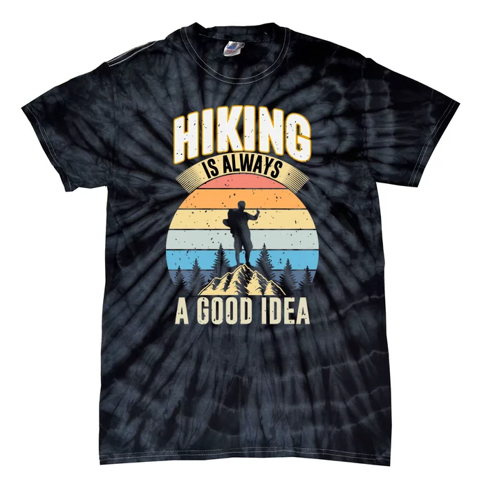 Vintage Hiking Is A Good Idea Mountain Outdoor Gift Tie-Dye T-Shirt