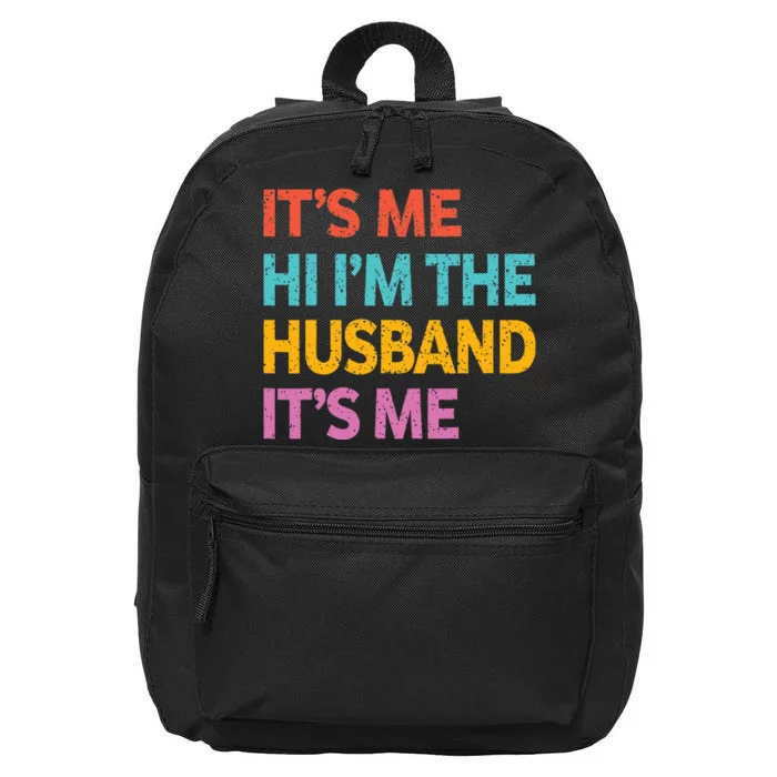 Vintage Husband Its Me Hi I'm The Husband Its Me 16 in Basic Backpack