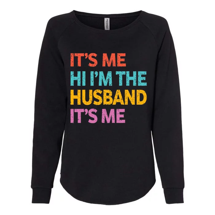 Vintage Husband Its Me Hi I'm The Husband Its Me Womens California Wash Sweatshirt