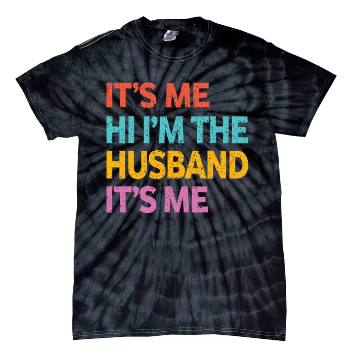 Vintage Husband Its Me Hi I'm The Husband Its Me Tie-Dye T-Shirt